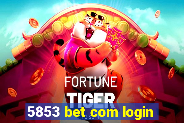 5853 bet com login